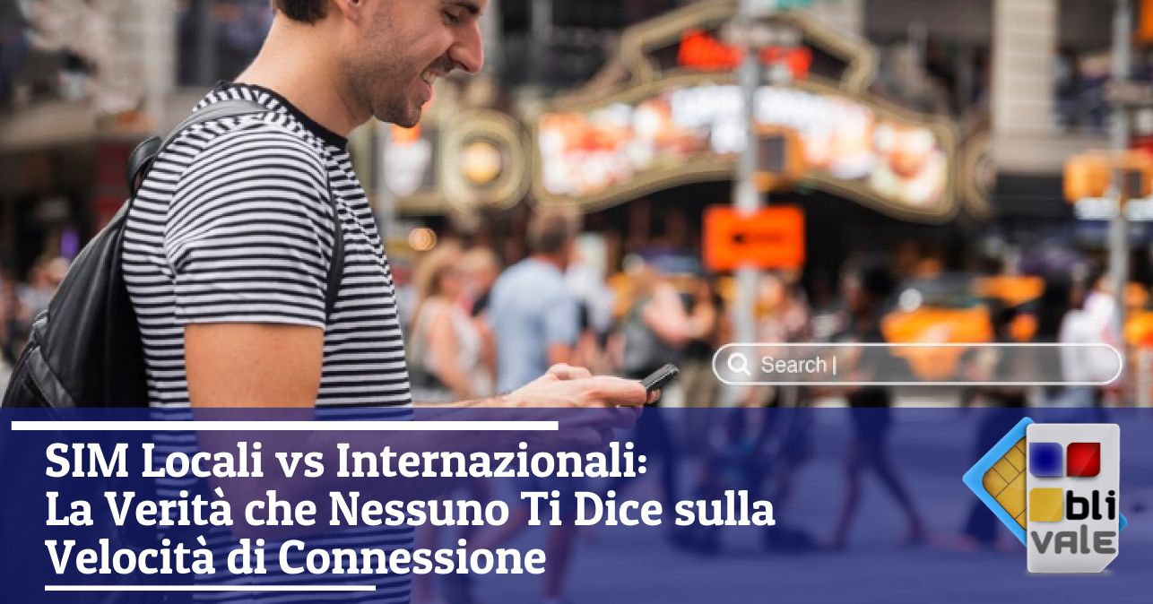 blivale_image_it_SIM Locali vs Internazionali La Verità che Nessuno Ti Dice sulla SIM Locali vs Internazionali: La Verità che Nessuno Ti Dice sulla Velocità di Connessione